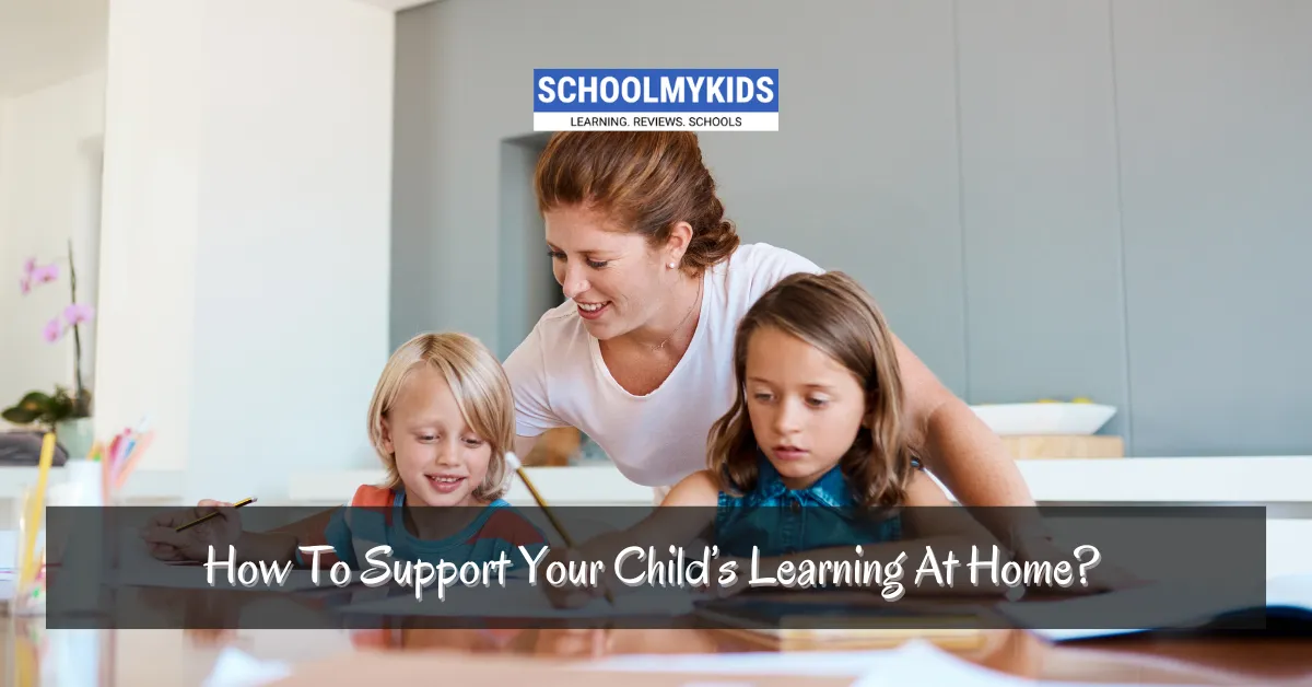 How To Support Your Child’s Learning At Home?